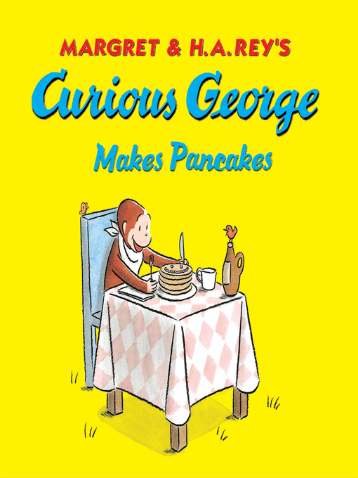 H. A. Rey创作的Curious George Makes Pancakes作品的详细信息 - 可供借阅